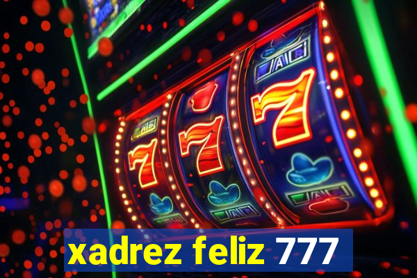 xadrez feliz 777